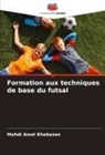 Mahdi Amel Khabazan - Formation aux techniques de base du futsal