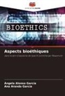 Ángela Alonso García, Ana Aranda García - Aspects bioéthiques