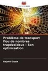 Rajshri Gupta - Problème de transport flou de nombres trapézoïdaux : Son optimisation