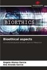 Ángela Alonso García, Ana Aranda García - Bioethical aspects