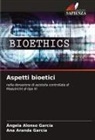 Ángela Alonso García, Ana Aranda García - Aspetti bioetici