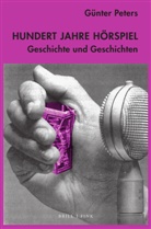 Günter Peters - Hundert Jahre Hörspiel