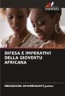 Mbanguna Afambinanyi Junior - DIFESA E IMPERATIVI DELLA GIOVENTÙ AFRICANA