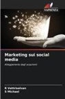 S Michael, S. Michael, R Vettriselvan, R. Vettriselvan - Marketing sui social media