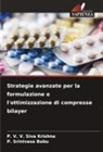 P. Srinivasa Babu, P. V. V. Siva Krishna - Strategie avanzate per la formulazione e l'ottimizzazione di compresse bilayer