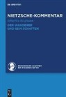 Sebastian Kaufmann, Heidelberger Akademie der Wissenschaften, Heidelberger Akademie der Wissenschaften - Historischer und kritischer Kommentar zu Friedrich Nietzsches Werken - Band 2.3: Kommentar zu Nietzsches "Der Wanderer und sein Schatten"