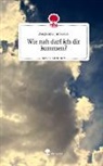Angelique Jannasch - Wie nah darf ich dir kommen?. Life is a Story - story.one
