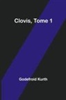 Godefroid Kurth - Clovis, Tome 1