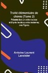 Antoine Laurent Lavoisier - Traité élémentaire de chimie (Tome 2); Présenté dans un ordre nouveau et d'après les découvertes modernes; avec Figures