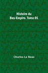 Charles Le Beau - Histoire du Bas-Empire. Tome 01
