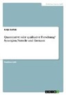 Katja Bartels - Quantitative oder qualitative Forschung? Synergien, Vorteile und Grenzen