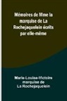 Marie-Louise-Victoire. . . Rochejaquelein - Mémoires de Mme la marquise de La Rochejaquelein écrits par elle-même