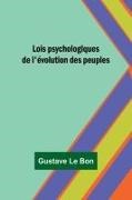 Gustave Le Bon - Lois psychologiques de l'évolution des peuples