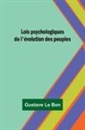 Gustave Le Bon - Lois psychologiques de l'évolution des peuples