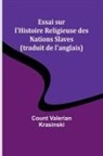 Count Valerian Krasinski - Essai sur l'Histoire Religieuse des Nations Slaves (traduit de l'anglais)