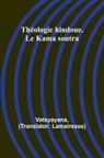 Vatsyayana - Théologie hindoue. Le Kama soutra