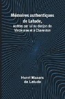 Henri Masers Latude - Mémoires authentiques de Latude,; écrites par lui au donjon de Vincennes et à Charenton