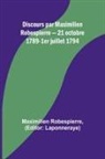 Maximilien Robespierre, Laponneraye - Discours par Maximilien Robespierre - 21 octobre 1789-1er juillet 1794