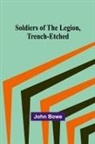 John Bowe - Soldiers of the Legion, Trench-Etched