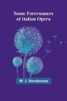 W. J. Henderson - Some Forerunners of Italian Opera