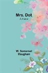 W. Somerset Maugham - Mrs. Dot