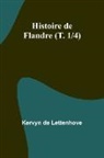 Kervyn De Lettenhove - Histoire de Flandre (T. 1/4)