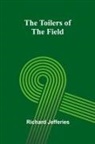 Richard Jefferies - The Toilers of the Field