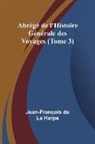 Jean-François de Harpe - Abrégé de l'Histoire Générale des Voyages (Tome 3)