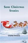 Charles Dickens - Some Christmas Stories