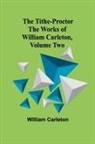 William Carleton - The Tithe-Proctor The Works of William Carleton, Volume Two