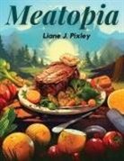 Liane J. Pixley - Meatopia