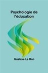 Gustave Le Bon - Psychologie de l'éducation