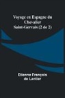 Etienne François Lantier - Voyage en Espagne du Chevalier Saint-Gervais (2 de 2)