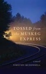 Timothy McDonnell - Tossed From the Muskeg Express