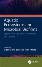 Siddhardha Busi, RAM PRASAD, Prasad Ram - Aquatic Ecosystems and Microbial Biofilms
