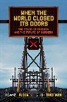 Edward Alden, Edward (Bernard L. Schwartz Senior Fellow Alden, Alden Edward, Laurie Trautman - When the World Closed Its Doors