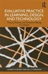 Lauren M. Bagdy, Jill E. Stefaniak, Stefaniak Jill E. - Evaluative Practice in Learning, Design, and Technology