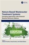 Adarsh Kumar Kumar, Adarsh Kumar, Saroj Kumar, Kumar Adarsh, Sheel Ratna - Nature-Based Wastewater Treatment Systems