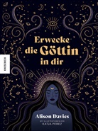 Alison Davies, Katja Perez - Erwecke die Göttin in dir