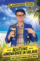 Handwerker Peters, Kai Kramosta, Handwerker Peters, Kai Kramosta - Achtung: Handwerker im Urlaub