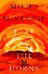 Moses McKenzie - Fast by the Horns
