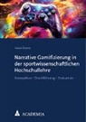 Swen Körner, Swen (Dr. Dr.) Körner - Narrative Gamifizierung in der sportwissenschaftlichen Hochschullehre