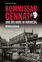 Regina Stürickow - Kommissar Gennat und der Mord im Vorortzug