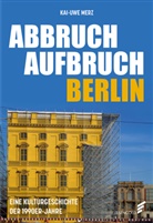 Kai-Uwe Merz - Abbruch Aufbruch Berlin