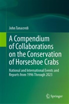 John Tanacredi, John Tanacredi - A Compendium of Collaborations on the Conservation of Horseshoe Crabs