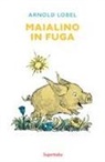 Arnold Lobel, Lobel Arnold - MAIALINO IN FUGA