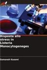 Samaneh Kazemi - Risposta allo stress in Listeria Monocytogeneges