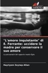 Hayriyem Zeynep Altan - "L'amore inquietante" di E. Ferrante: uccidere la madre per conservare il suo amore