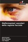 Amit Kumar, Mohit Mangla, Lily Rajput - Malformazioni vascolari della regione facciale