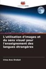 Irina-Ana Drobot - L'utilisation d'images et du sens visuel pour l'enseignement des langues étrangères